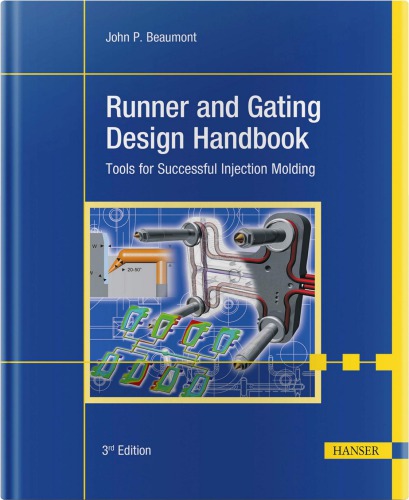 Runner and gating design handbook tools for successful injection molding (3rd Edition) - pdf